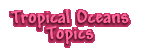 Tropical Oceans Topics